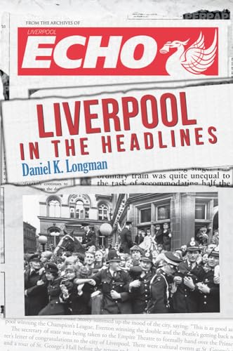 Newspaper front page: "Liverpool in the Headlines" with a historical photo.