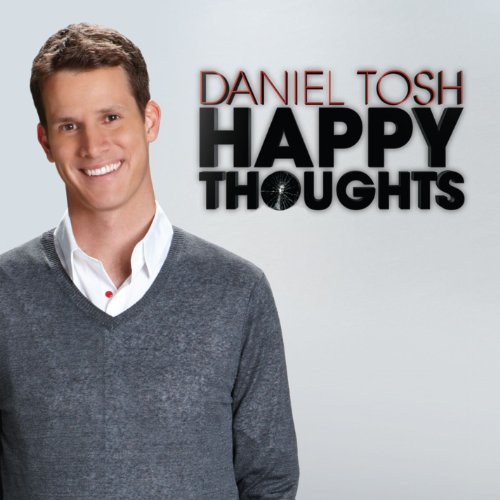 Man in gray sweater and white shirt next to "Daniel Tosh Happy Thoughts" text.