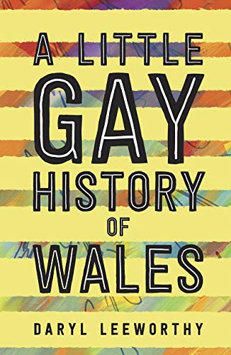 Book cover titled A Little Gay History of Wales by Daryl Leeworthy on striped background.
