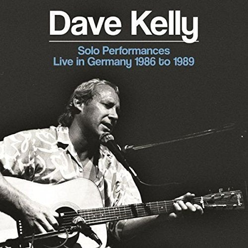 CD cover with black-and-white photo of Dave Kelly playing guitar and singing into a microphone.