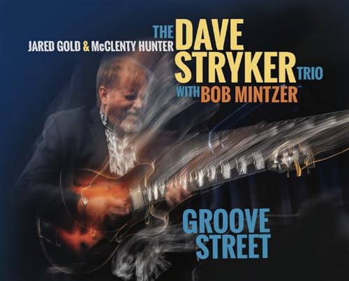 Dave Stryker Trio CD cover featuring a guitarist and the title “Groove Street.”