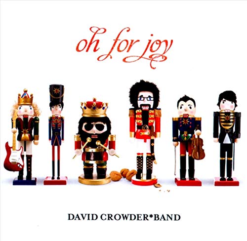 CD cover for David Crowder Band’s “Oh For Joy” featuring nutcracker figures.