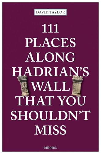 Book cover: “111 Places Along Hadrian’s Wall” with stone turret images.