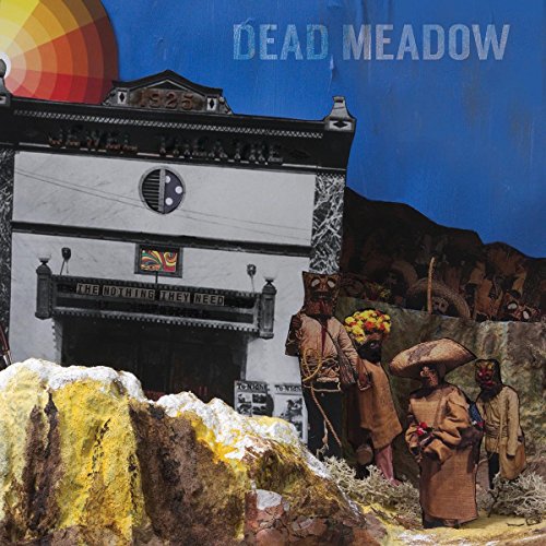 Album cover for Dead Meadow’s “The Nothing They Need” with collage imagery.
