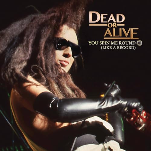 Album cover for Dead or Alive’s “You Spin Me Round,” featuring a singer.