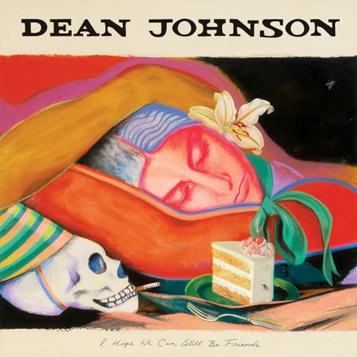 Album cover for Dean Johnson’s “I Hope We Can Still Be Friends” vinyl.