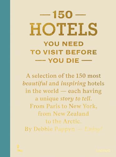 Beige book cover with gold text: “150 Hotels You Need To Visit Before You Die.”