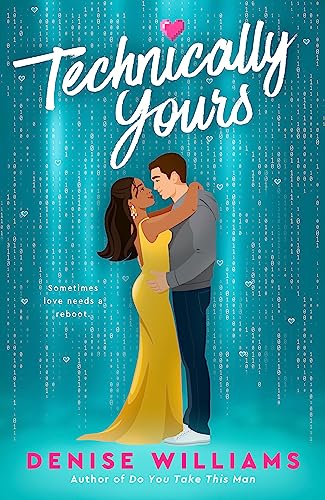 Book cover: couple embracing, digital rain background, title "Technically Yours" by Denise Williams.