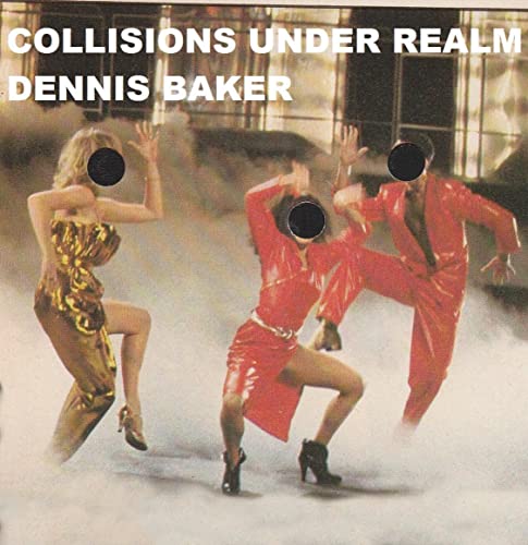 CD cover for Dennis Baker’s “Collisions Under Realm” with blurred figures.