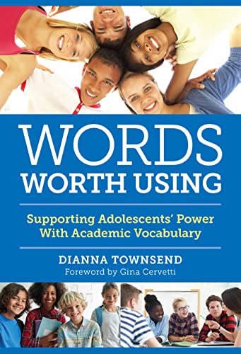 Words Worth Using : Supporting Adolescents’ Power With Academic Vocabulary