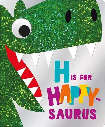 Green dinosaur head with googly eye and colorful text: "H is for Happy-Saurus".