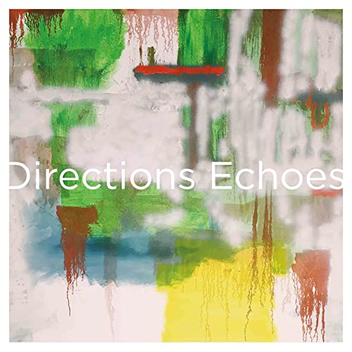 Abstract painting with green, yellow, and brown drips over white, labeled Directions Echoes.