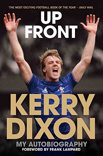 Book cover: "Up Front" autobiography by Kerry Dixon, footballer with arms raised.