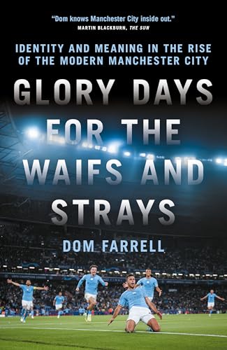 Book cover for “Glory Days for the Waifs and the Strays” about Manchester City.