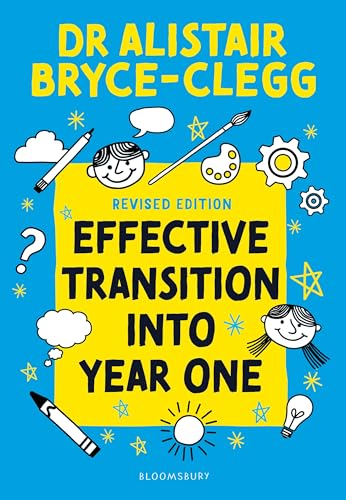 Effective Transition into Year One : A practical guide to creating a successful play-based learning environment