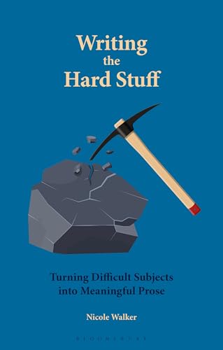 Book cover: pickaxe breaking rock, title “Writing the Hard Stuff.”