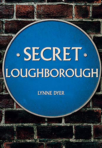 Blue plaque book cover reading "Secret Loughborough" by Lynne Dyer.