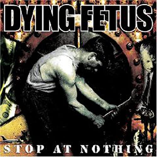 CD cover for Dying Fetusā āStop at Nothingā with disturbing imagery.