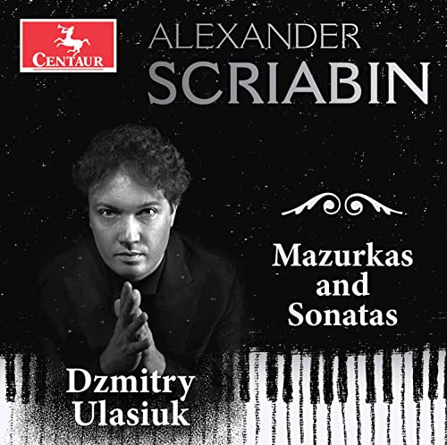 CD cover featuring pianist Dzmitry Ulasiuk and text “Scriabin: Mazurkas and Sonatas”.