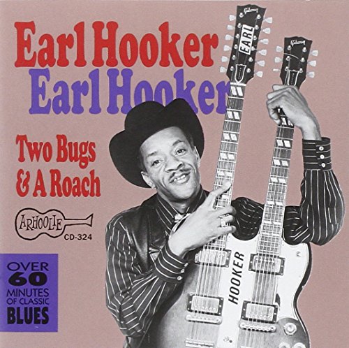 Earl Hooker holding two guitars, album cover for “Two Bugs & A Roach”.