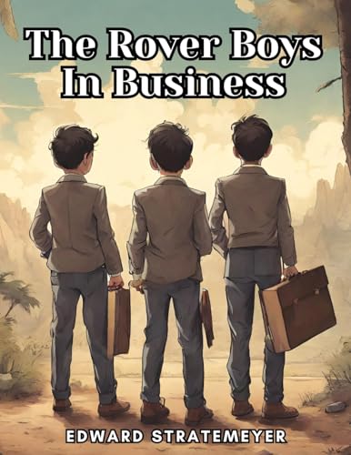 Book cover: three boys with briefcases, titled "The Rover Boys in Business.