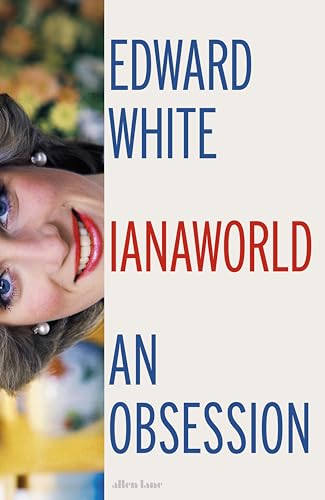Book cover: “Dianaworld: An Obsession” by Edward White, featuring Princess Diana.