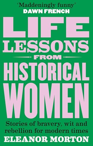 Book cover: "Life Lessons From Historical Women" by Eleanor Morton.