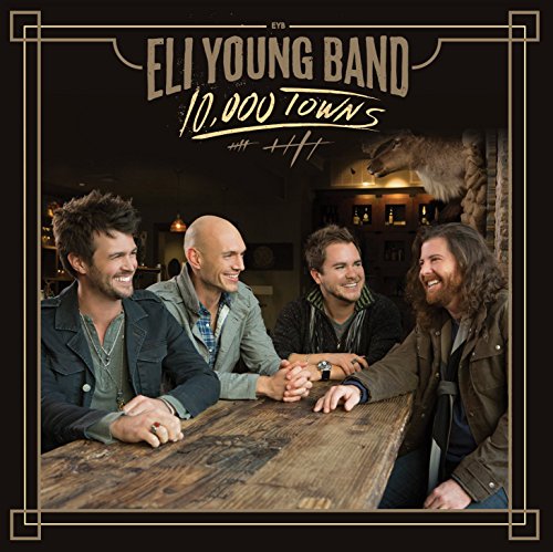 CD cover for Eli Young Band’s “10,000 Towns” featuring the band members.
