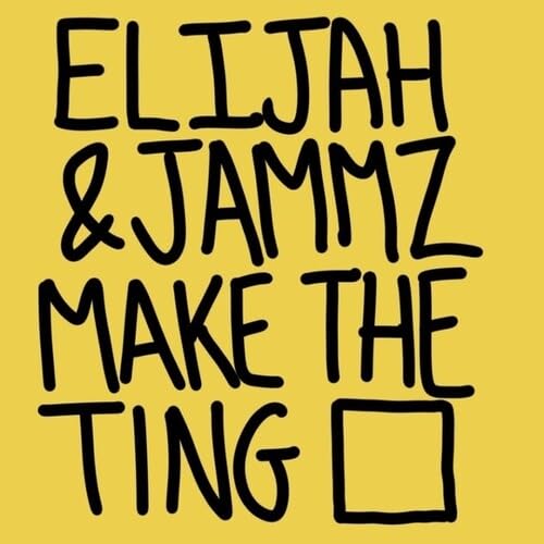 Yellow album cover with bold black text: "Elijah & Jammz - Make The Ting".