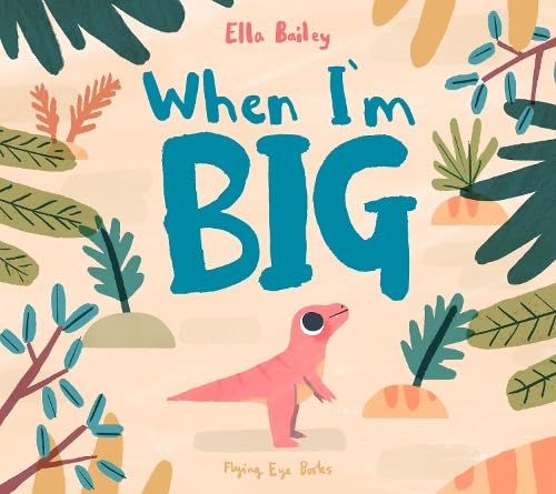 Book cover: "When I'm BIG" with a pink dinosaur in foliage.