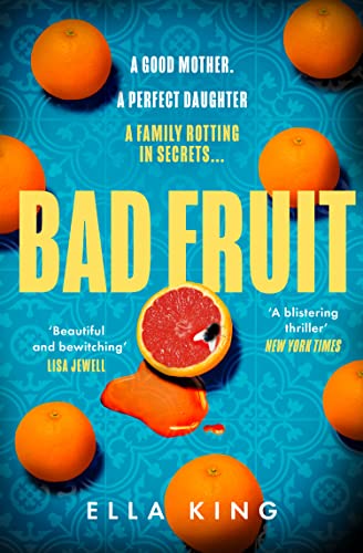 Book cover: "Bad Fruit" with oranges and dripping grapefruit juice.