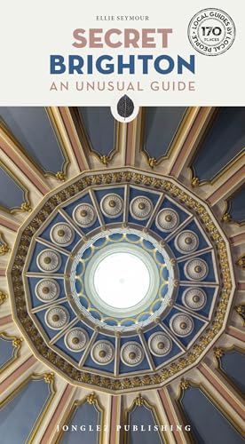 Book cover for Secret Brighton featuring an ornate, circular domed ceiling with a central skylight.