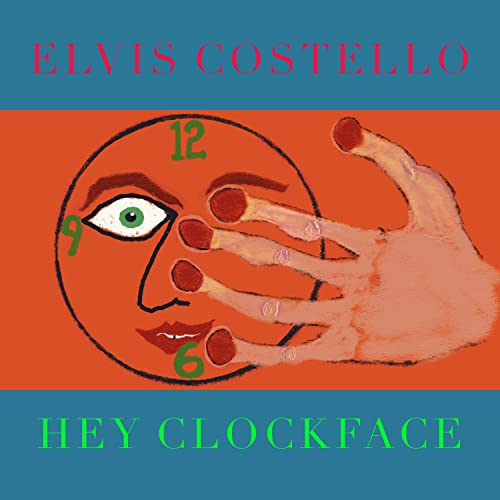 Album cover for Elvis Costello’s “Hey Clockface” featuring a surreal clock-face hand.