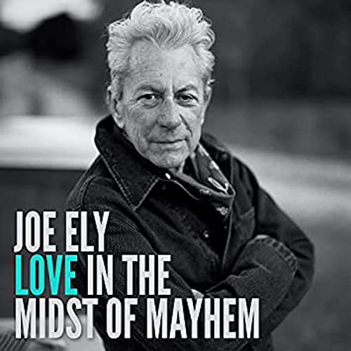 Black and white portrait of Joe Ely, album cover for "Love In The Midst of Mayhem".