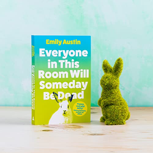 Book cover of Everyone in This Room Will Someday Be Dead beside a moss rabbit.