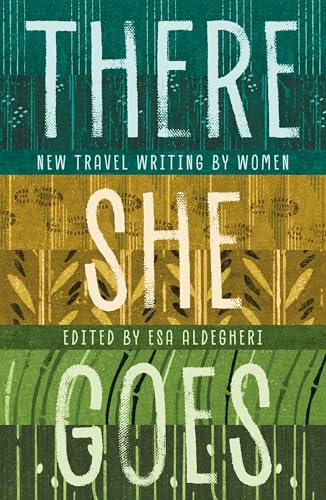 Book cover: "There She Goes," travel writing by women, teal and gold.