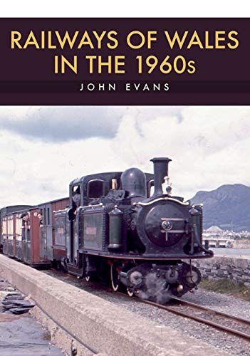 Book cover: "Railways of Wales in the 1960s" featuring a steam train.
