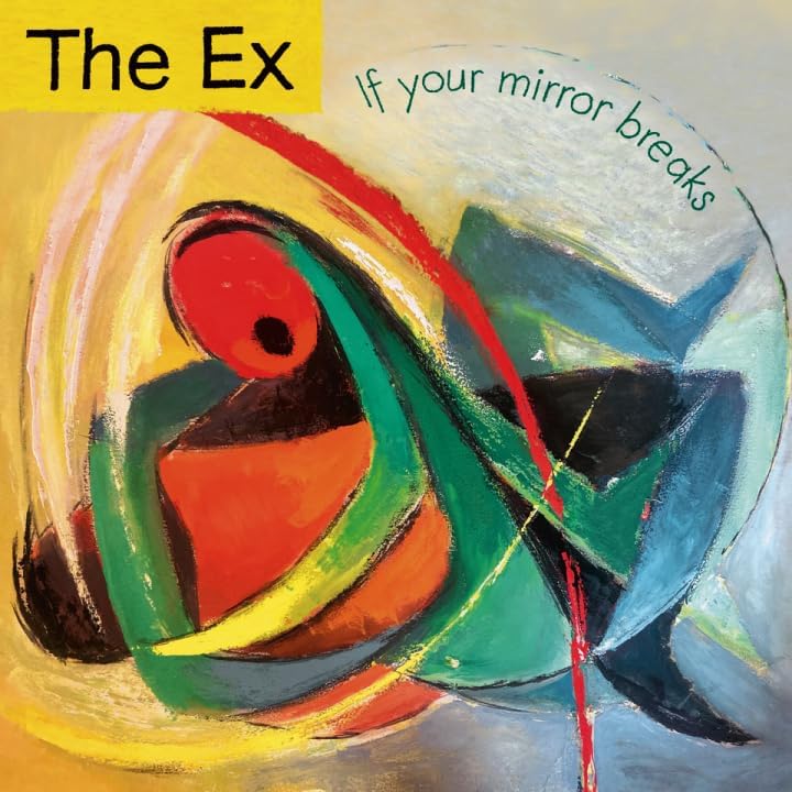 CD cover for The Ex’s “If your mirror breaks” with abstract paint.