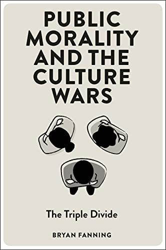 Book cover: "Public Morality and the Culture Wars: The Triple Divide" by Bryan Fanning.