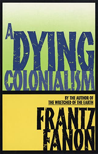 Book cover for A Dying Colonialism by Frantz Fanon with green and yellow background.