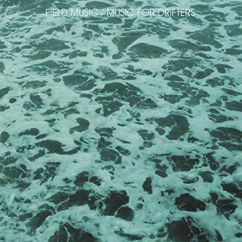 Album cover for Field Music’s “Music For Drifters” showing turbulent teal water.