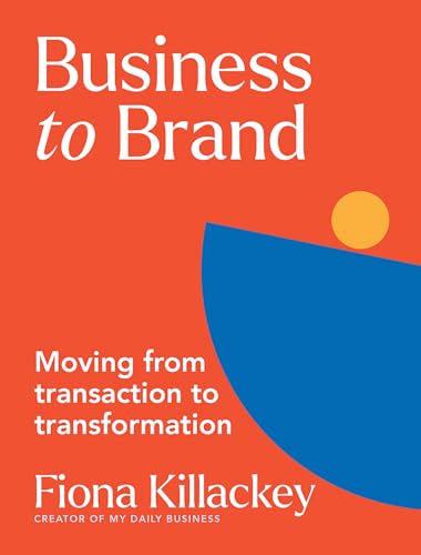 Book cover: "Business to Brand" by Fiona Killackey, orange and blue design.