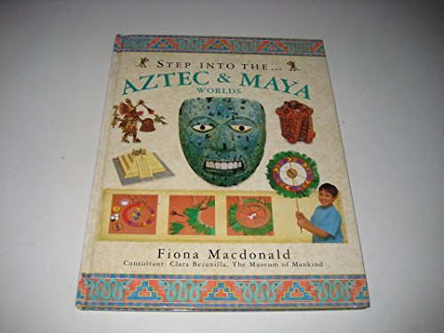 Book cover: “Step into the Aztec & Maya Worlds” with artifacts.
