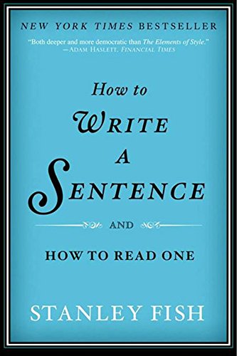 Book cover: "How to Write a Sentence" by Stanley Fish, blue background.