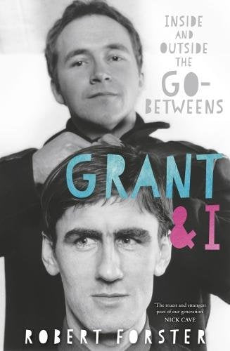 Book cover: two men in black, text “Grant & I” and “Go-Betweens”.