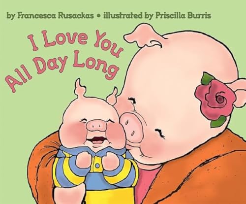 Book cover: two pink pigs hugging, titled “I Love You All Day Long.”