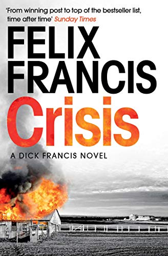 Book cover for "Crisis" by Felix Francis, featuring a burning building.