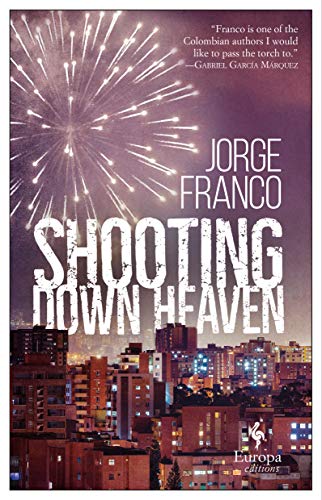 Book cover: "Shooting Down Heaven" by Jorge Franco, fireworks over a city.