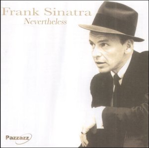 Frank Sinatra in a hat, album cover for "Nevertheless" CD.