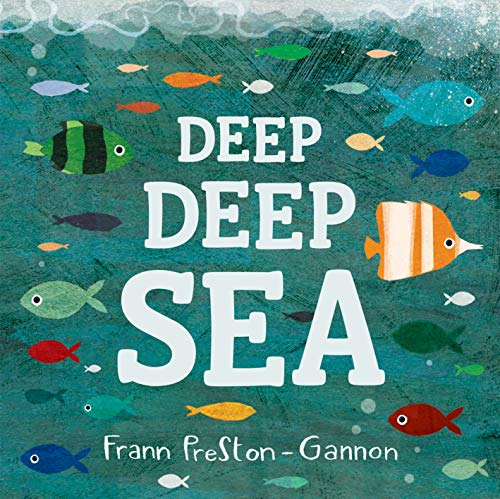 Book cover with the title Deep Deep Sea surrounded by many colorful cartoon fish.